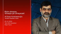 Ali Karahasanoğlu: Bizim olmazsa, kimseye yar olmayacak!