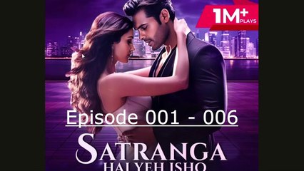 Satranga Hai Yeh Ishq episode 1 - 6
