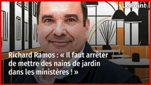 Richard Ramos : « Il faut arrêter de mettre des nains de jardin dans les ministères ! »