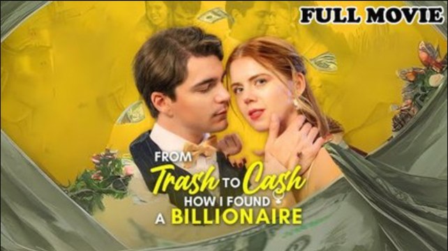 From Trash To Cash How I Found A Billionaire Full Movie