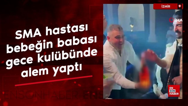 İzmir'de SMA hastası bebeğin babası gece kulübünde alem yaptı