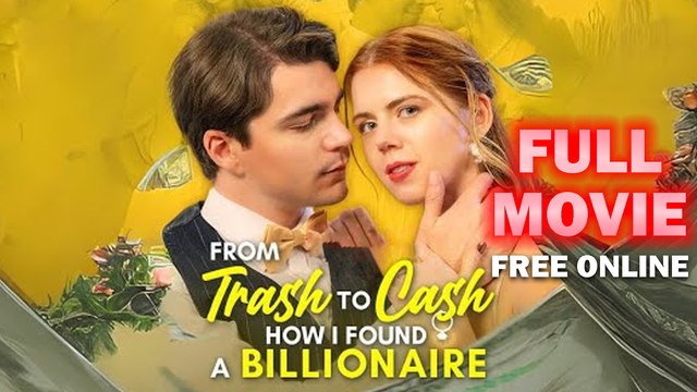 FROM Trash To Cash HOW I FOUND A BILLIONAIRE Full Episode