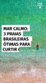 Mar calmo: 3 praias brasileiras ótimas para curtir com crianças
