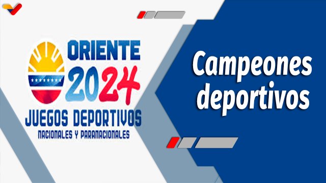 Deportes VTV | Campeones de los Juegos Deportivos Nacionales y Paranacionales Oriente 2024