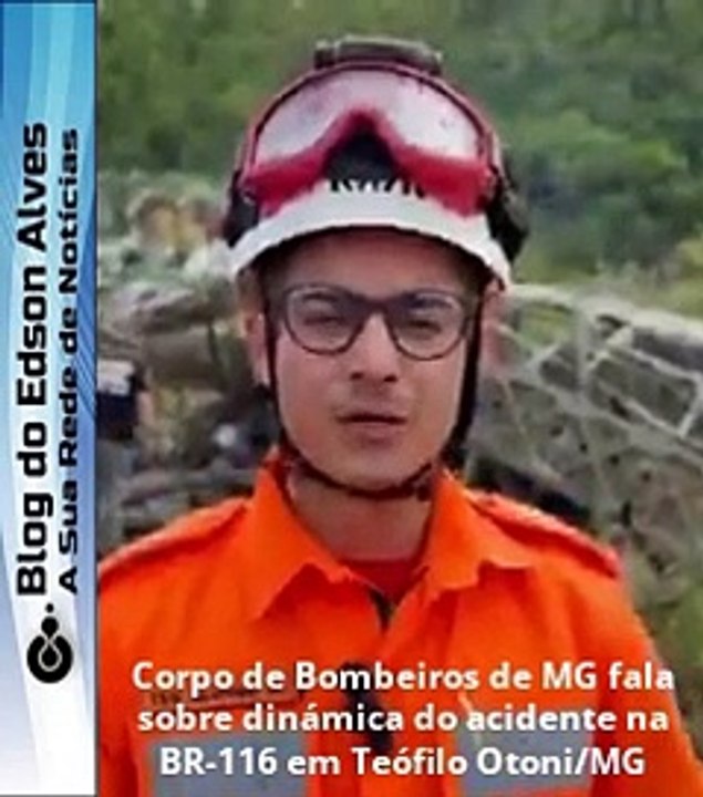 Corpo de Bombeiros de MG fala sobre dinâmica do acidente na BR-116 em Teófilo Otoni/MG