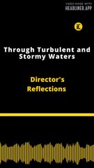 Director's Reflections | Through Turbulent and Stormy Waters