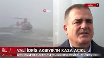 Vali İdris Akbıyık, helikopter kazası sonrası açıklamarlarda bulundu