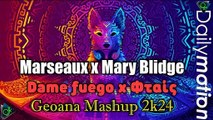 Marseaux  x Mary Blidge - Dame fuego x Φταίς (Geoana Mashup 2k24)