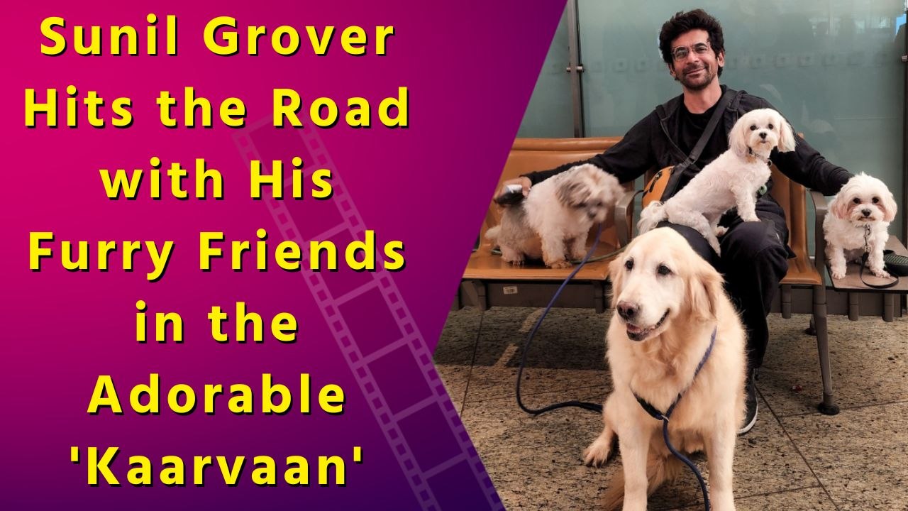Sunil Grover Takes His Furry Friends on a Fun-Filled Road Trip in 'Kaarvaan'