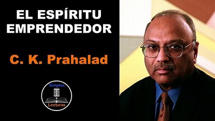C.K. Prahalad - Espíritu Emprendedor