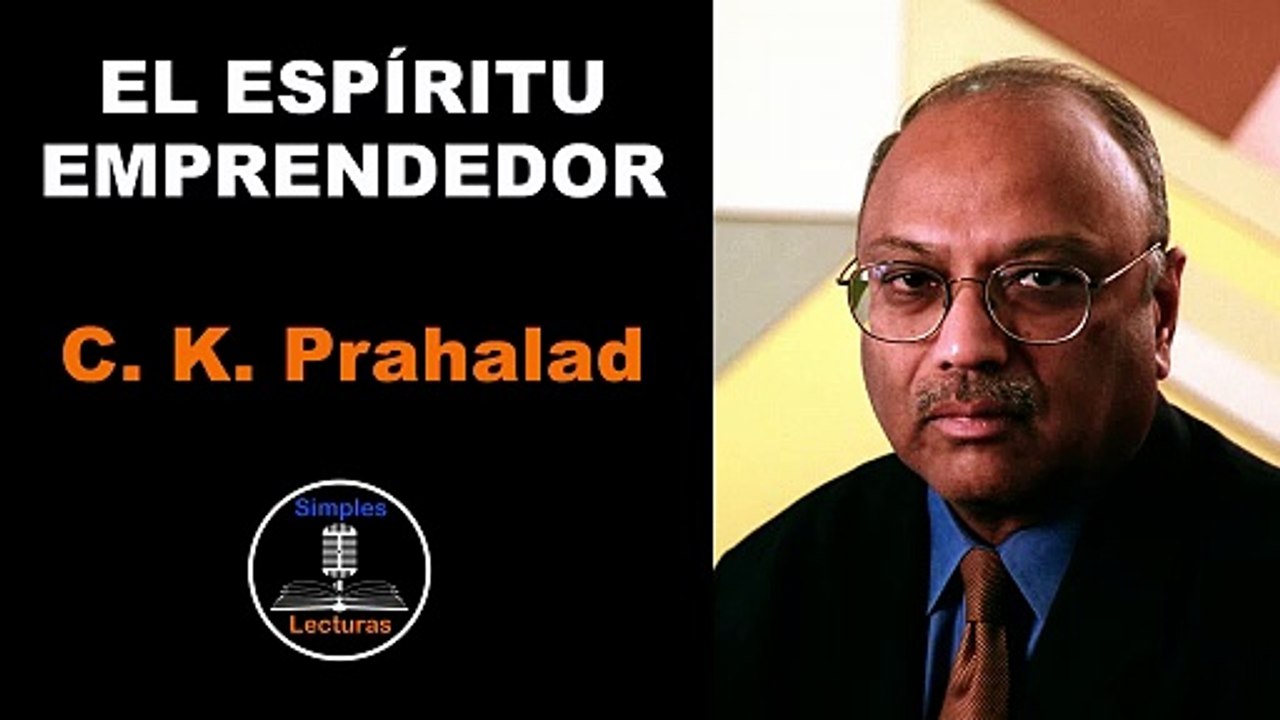 C.K. Prahalad - Espíritu Emprendedor