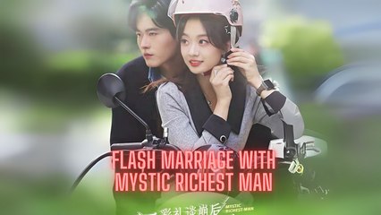 Flash Marriage With Mystic Richest Man Chinese drama English Subtitles