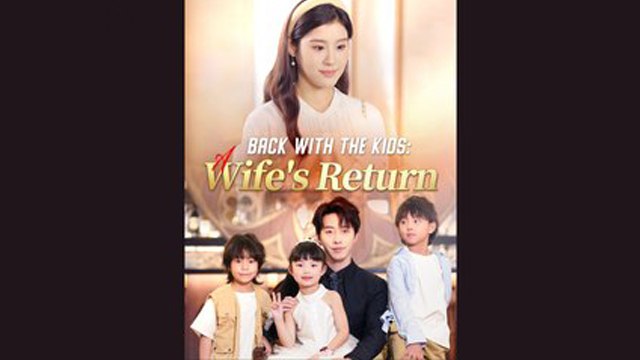 Back With The Kids A Wife's Return ( Chinese Drama)