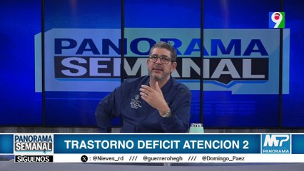 “Trastorno Déficit Atención” | Panorama Semanal