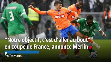 "Notre objectif, c'est d'aller au bout" en coupe de France, annonce Merlin après Saint-Étienne-OM
