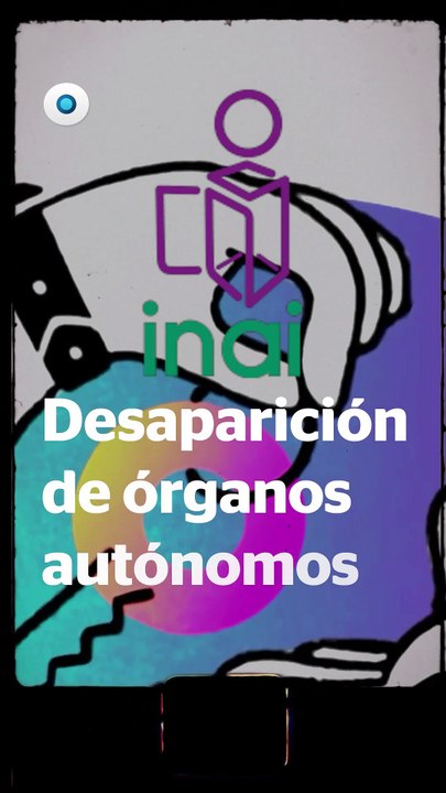 INAI se despide tras decreto en el DOF para desaparecer 7 organismos autónomos | Reporte Indigo