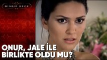 Onur, Jale ile Birlikte Oldu mu? - Binbir Gece 30. Bölüm