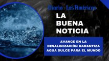 Avance en la desalinización garantiza agua dulce para el mundo | La buena noticia