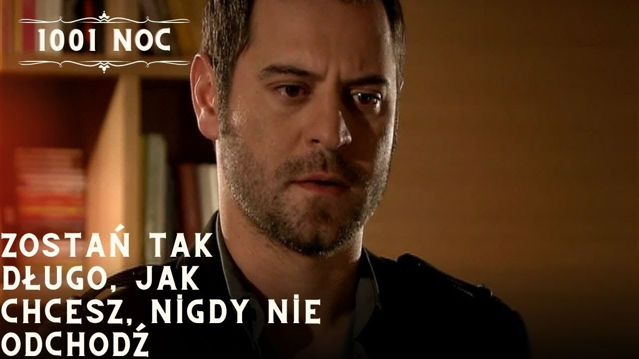 Zostań tak długo, jak chcesz, nigdy nie odchodź| 1001 Noc - Odcinek 30