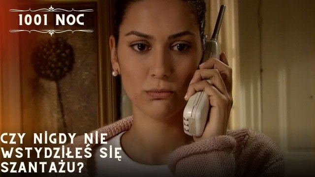 Czy nigdy nie wstydziłeś się szantażu?| 1001 Noc - Odcinek 30