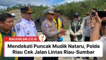 Mendekati Puncak Mudik Nataru, Polda Riau Cek Jalan Lintas Riau-Sumbar