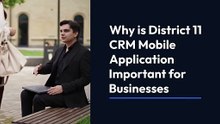 Why is District 11 CRM Mobile Application Important for Businesses