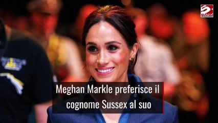 Meghan Markle preferisce il cognome Sussex al suo
