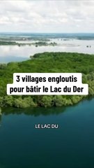 3 villages engloutis pour bâtir ce lac