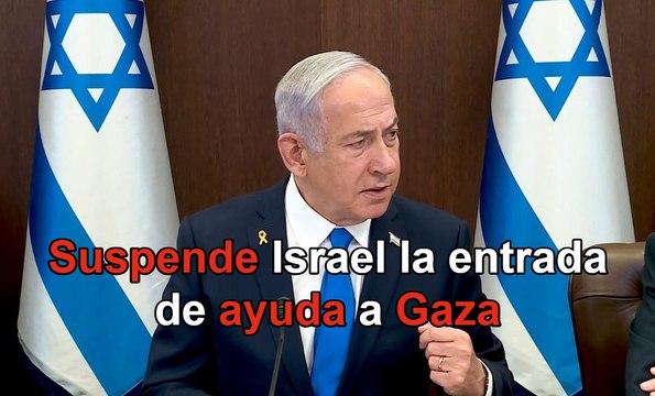Israel suspende la entrada de ayuda a Gaza para que Hamas acepte sus términos del alto el fuego