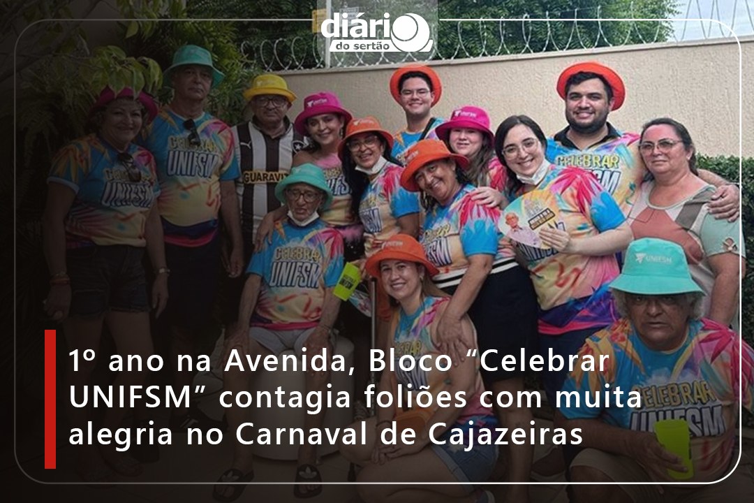 1º ano na Avenida, Bloco "Celebrar UNIFSM" contagia foliões com muita alegria no Carnaval de Cajazeiras
