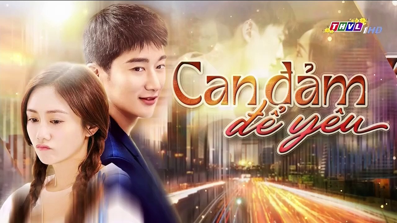 CN - Can Đảm Để Yêu Tập 7 (Lồng Tiếng)