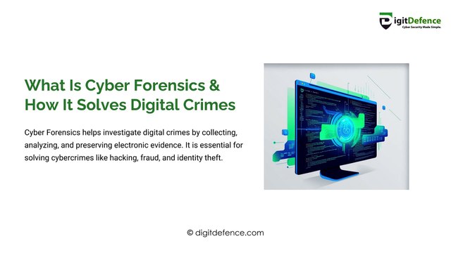 Understanding Cyber Forensics: Solving Digital Crimes Made Easy | DigitDefence