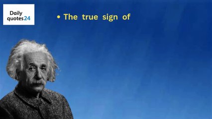 The true sign of intelligence is not knowledge by Alberstine quotes