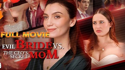 Evil Bride Vs The Ceo's Secret Mom Full Movie