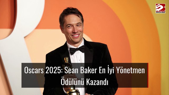 Oscars 2025: Sean Baker En İyi Yönetmen Ödülünü Kazandı
