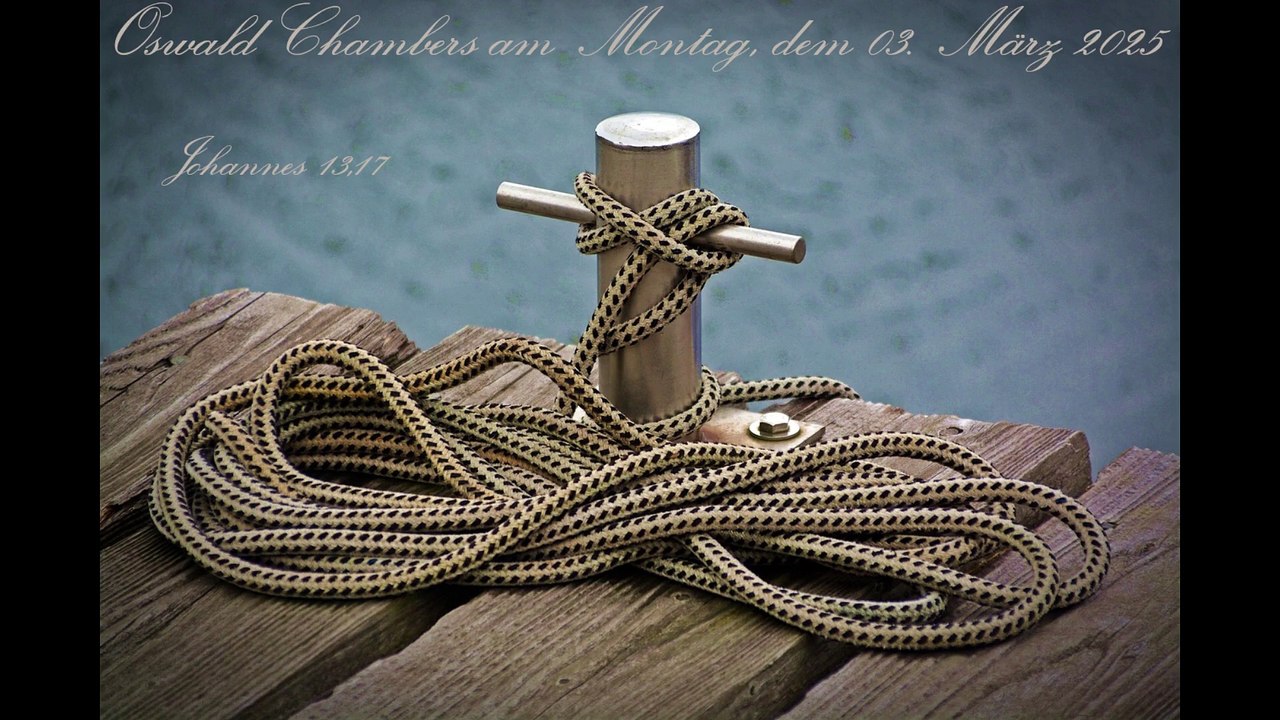 Oswald Chambers am Montag, dem 03. März 2025, zu Johannes 13,17