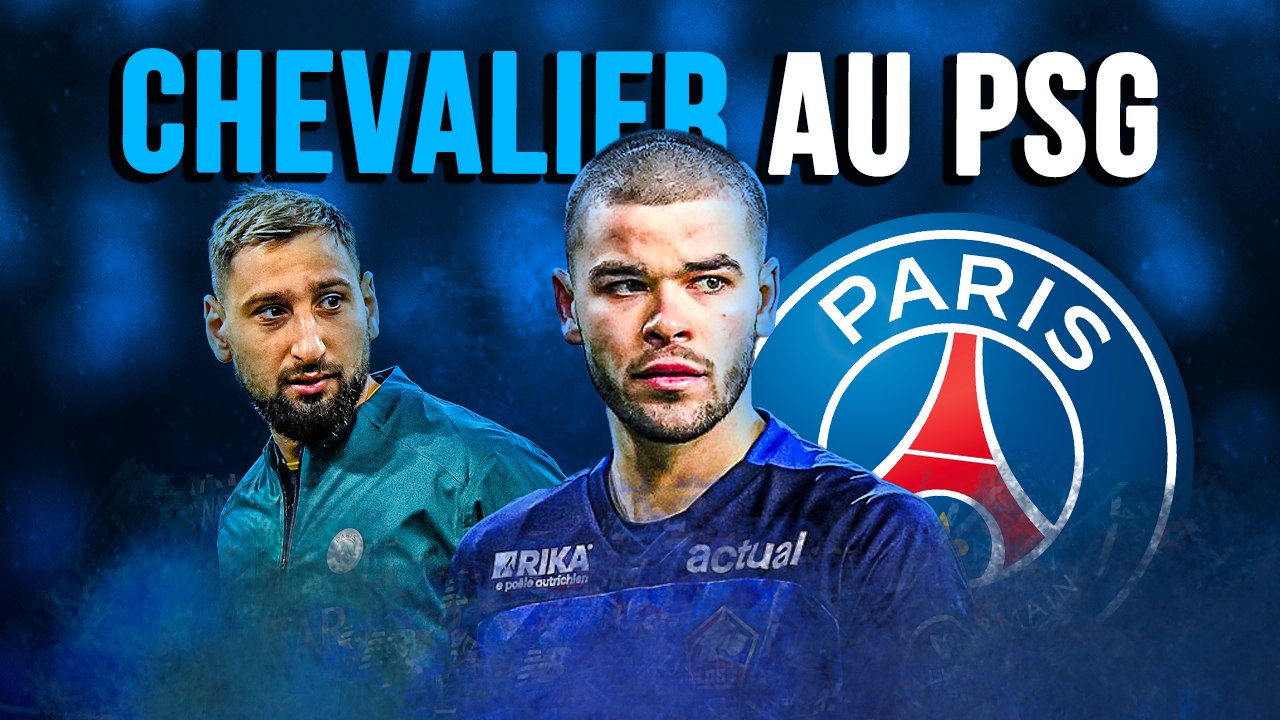 🇫🇷 Le PSG doit-il se jeter sur Lucas Chevalier ?