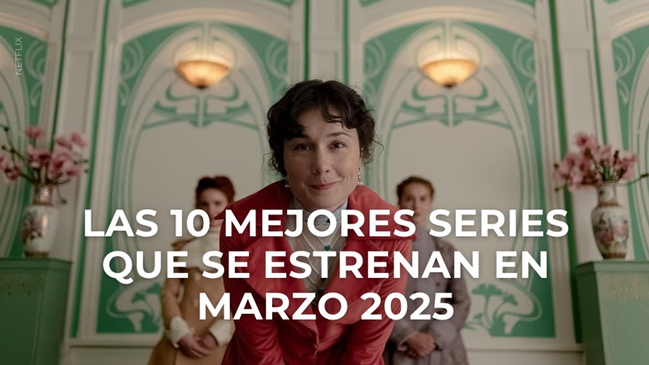 Las 10 mejores series que se estrenan en marzo 2025 - Vídeo Dailymotion