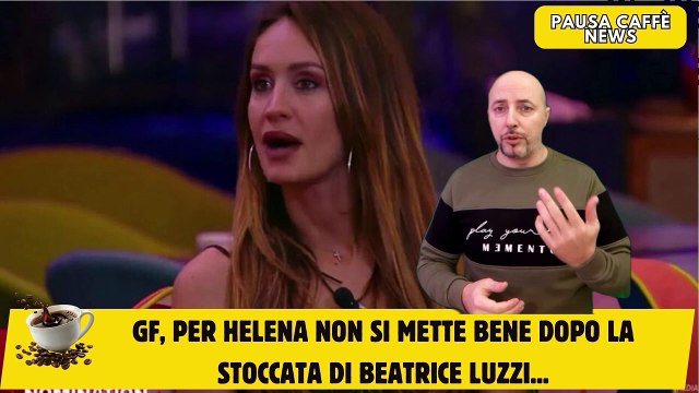 GF, per Helena non si mette bene dopo la stoccata di Beatrice Luzzi...