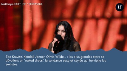 Zoe Kravitz, Kendall Jenner, Olivia Wilde... : les plus grandes stars se dévoilent en "naked dress", la tendance sexy et controversée qui agace les sexistes