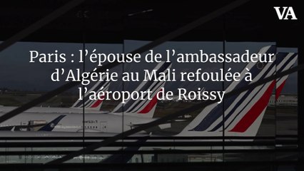 Paris : l’épouse de l’ambassadeur d’Algérie au Mali refoulée à l’aéroport de Roissy