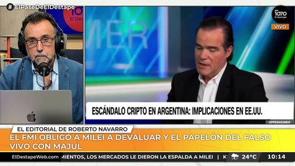 El editorial de Navarro: "El FMI obligó a Milei a devaluar y el papelón del falso vivo con Majul"