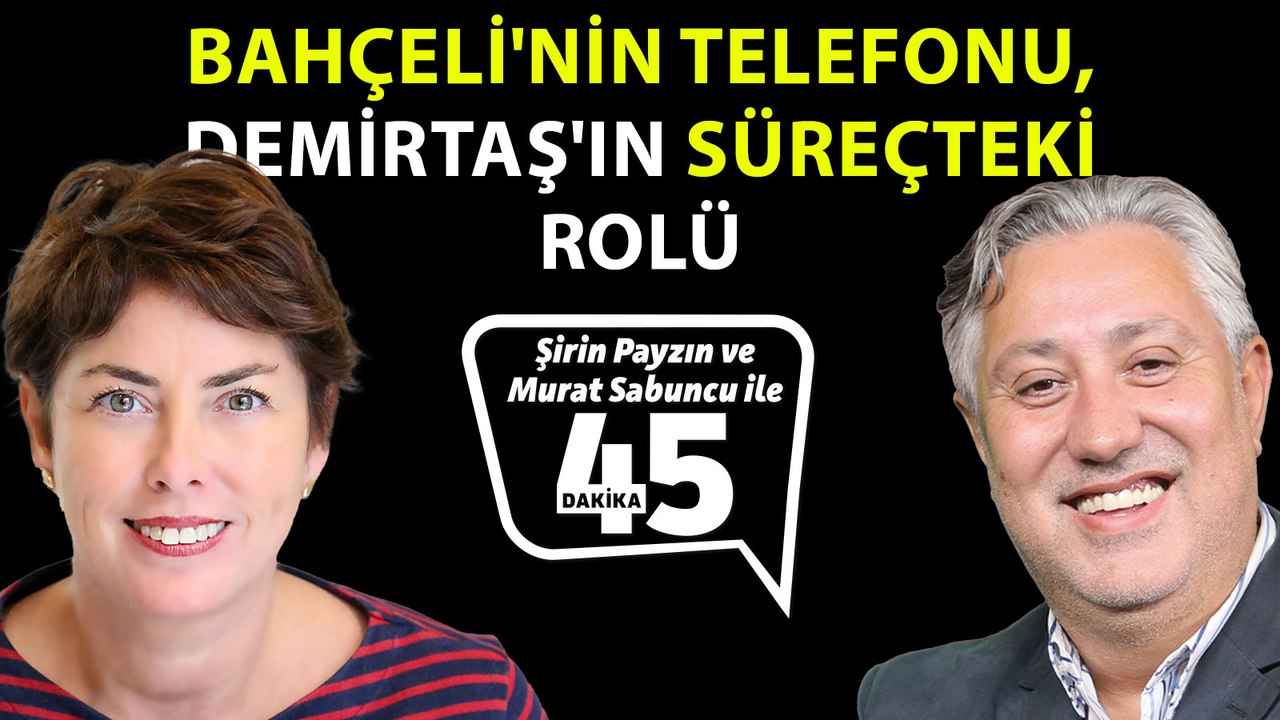 Şirin Payzın ve Murat Sabuncu yorumladı: Çözüm sürecinde her cepheden provokasyon uyarısı geliyor!