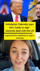 Volodymyr Zelensky says he's 'ready to sign' minerals deal with the US