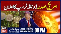 US President Donald Trump's Big Announcement - ARY News 8 PM Headlines | 3rd March 2025