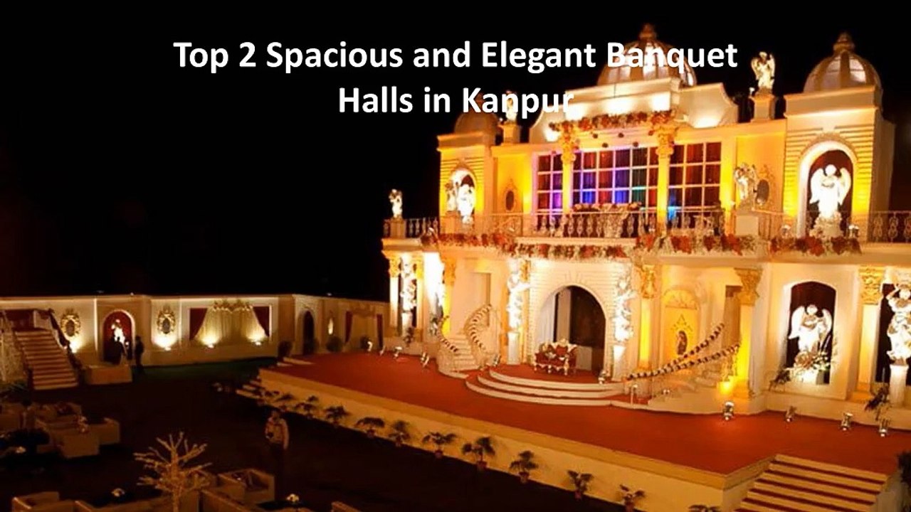 Top 2 Spacious and Elegant Banquet Halls in Kanpur