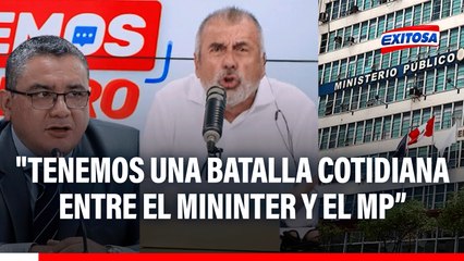 Nicolás Lúcar: Tenemos una batalla entre Mininter y MP en el momento que deberían estar juntos