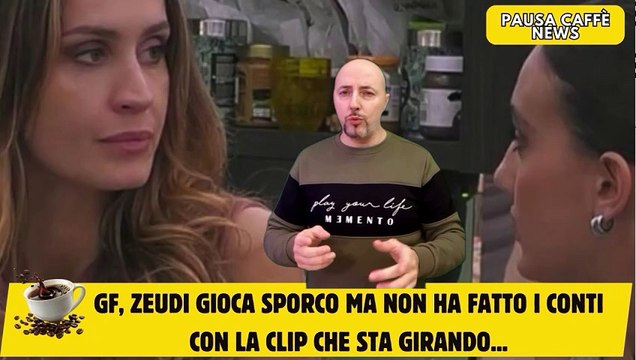 GF, Zeudi gioca sporco ma non ha fatto i conti con la clip che sta girando...