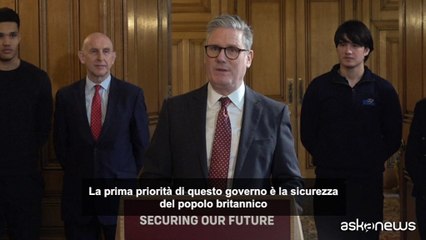 Starmer: priorità del governo è la sicurezza del popolo britannico