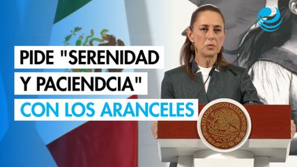 Sheinbaum pide "serenidad y paciencia" con los aranceles
